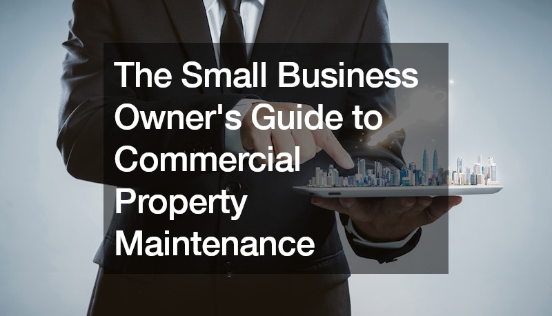 The Small Business Owners Guide to Commercial Property Maintenance