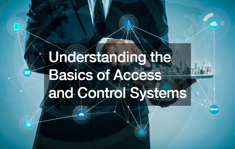 Understanding the Basics of Access and Control Systems