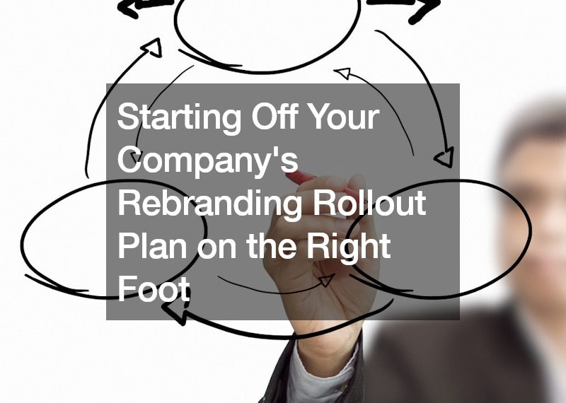 Starting Off Your Companys Rebranding Rollout Plan on the Right Foot