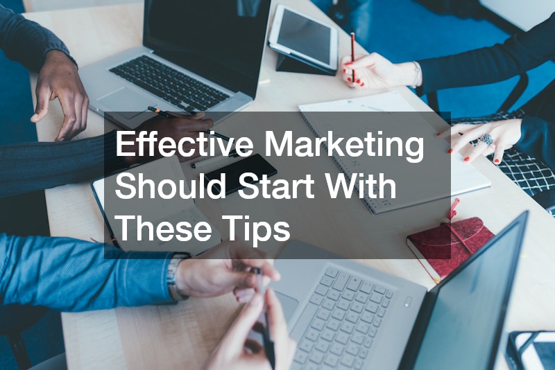 Effective Marketing Should Start With These Tips